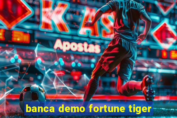 banca demo fortune tiger